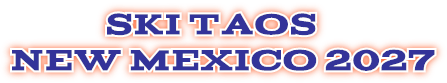 Ski TAOS NEW MEXICO 2027 Ski TAOS NEW MEXICO 2027